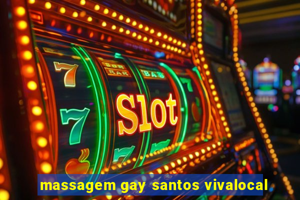 massagem gay santos vivalocal